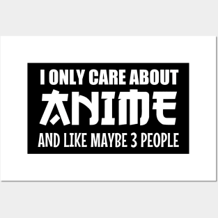 Anime Lovers T-shirt: I Only Care About Anime And Like Maybe 3 People Posters and Art